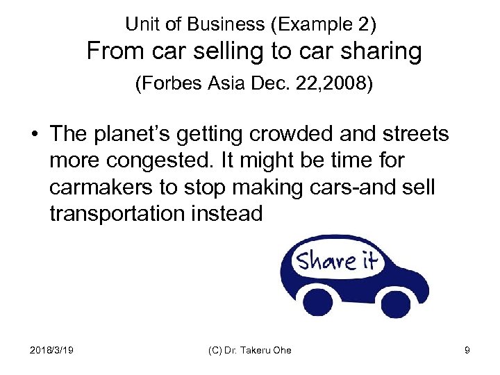 Unit of Business (Example 2) From car selling to car sharing (Forbes Asia Dec.