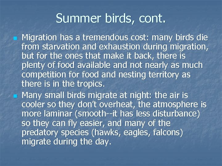 Summer birds, cont. n n Migration has a tremendous cost: many birds die from