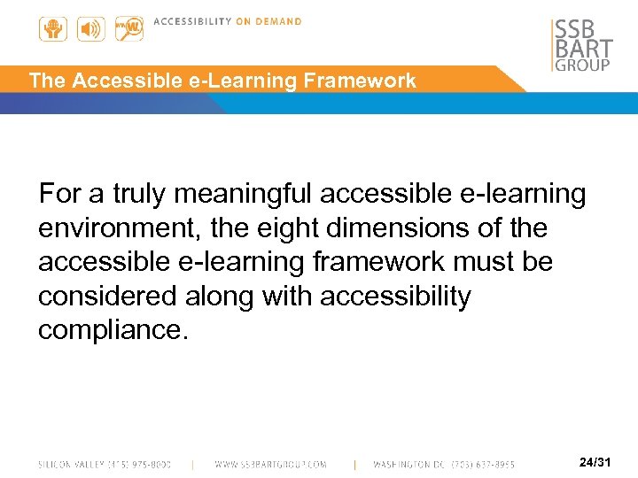 The Accessible e-Learning Framework For a truly meaningful accessible e-learning environment, the eight dimensions