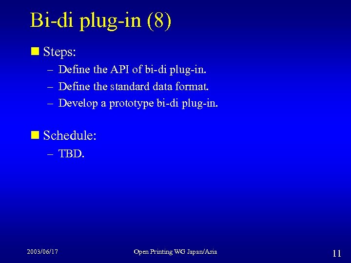 Bi-di plug-in (8) n Steps: – Define the API of bi-di plug-in. – Define
