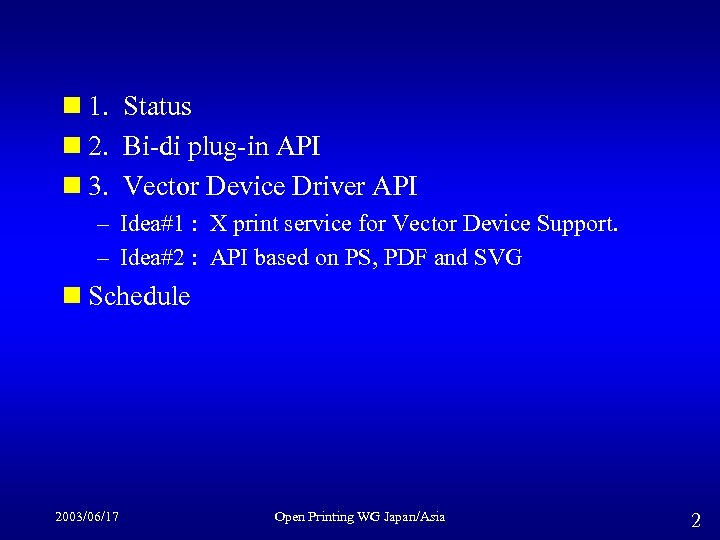 n 1. Status n 2. Bi-di plug-in API n 3. Vector Device Driver API