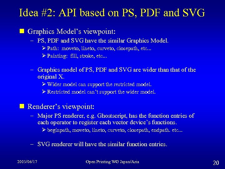 Idea #2: API based on PS, PDF and SVG n Graphics Model’s viewpoint: –