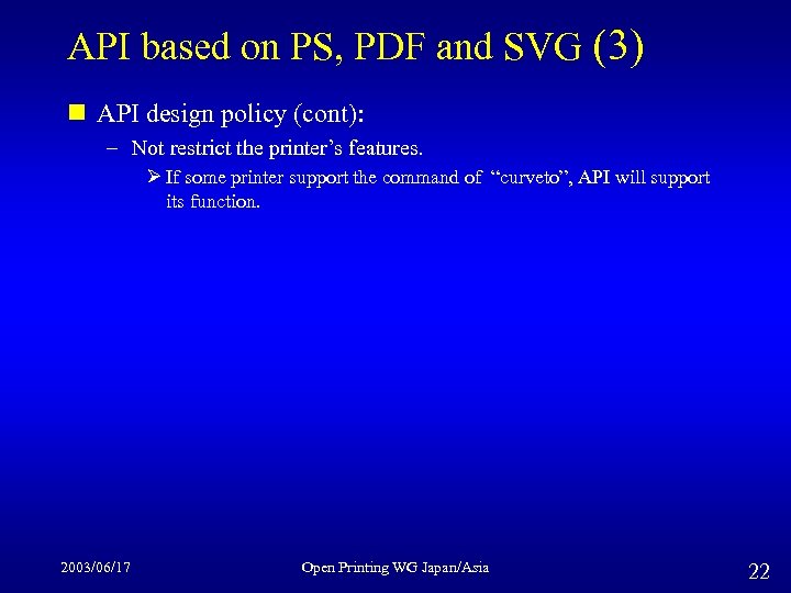 API based on PS, PDF and SVG (3) n API design policy (cont): –