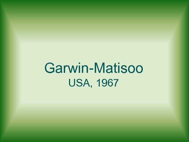 Garwin-Matisoo USA, 1967 