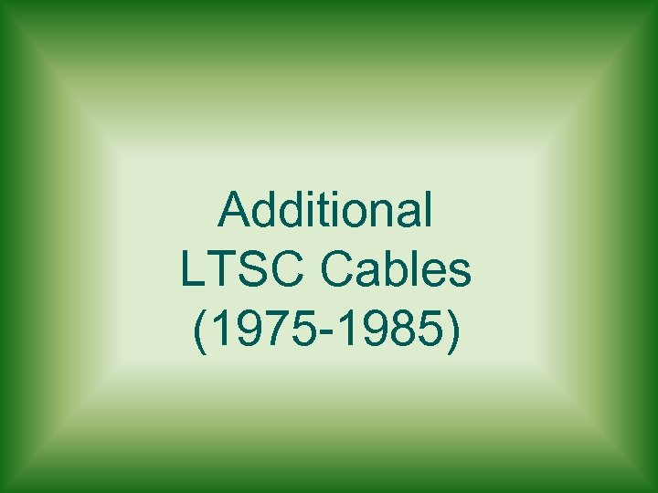 Additional LTSC Cables (1975 -1985) 