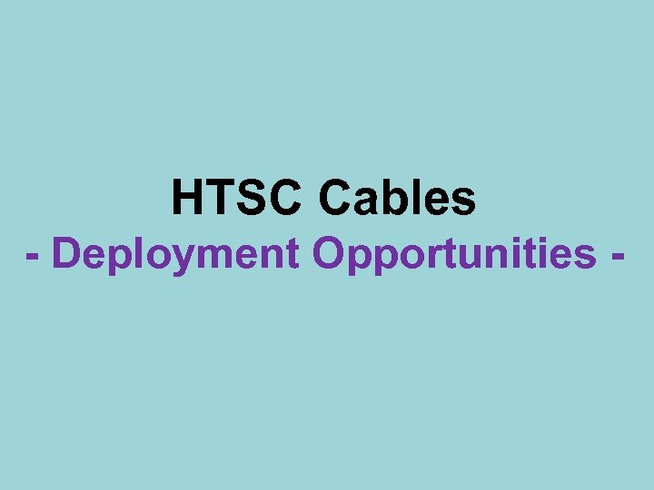 HTSC Cables - Deployment Opportunities - 