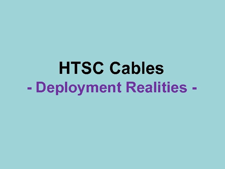 HTSC Cables - Deployment Realities - 