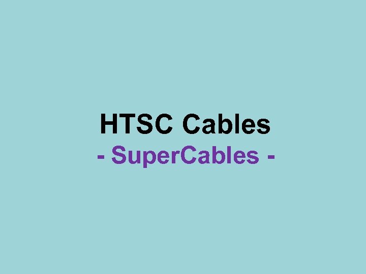 HTSC Cables - Super. Cables - 