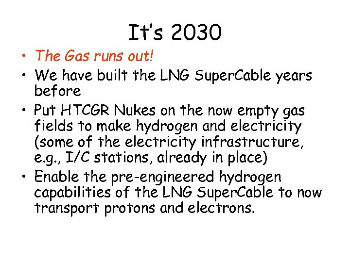 It’s 2030 • The Gas runs out! • We have built the LNG Super.