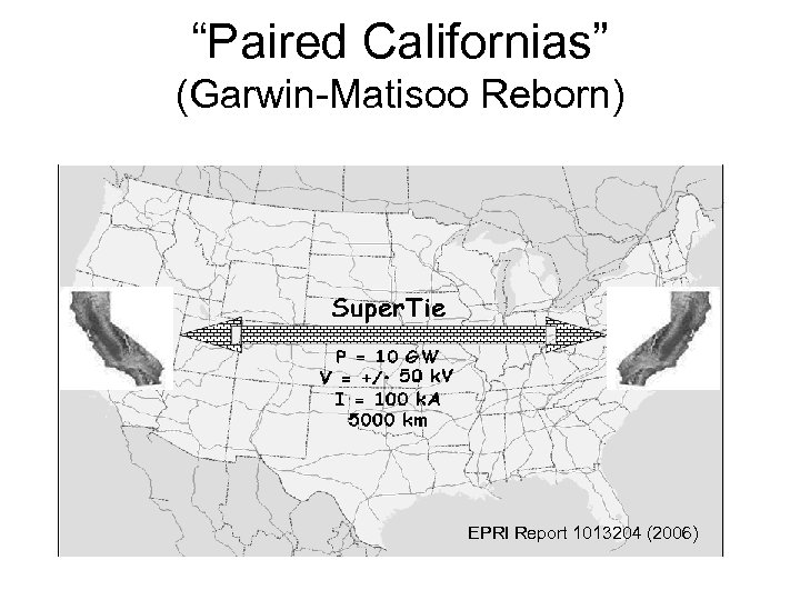 “Paired Californias” (Garwin-Matisoo Reborn) EPRI Report 1013204 (2006) 