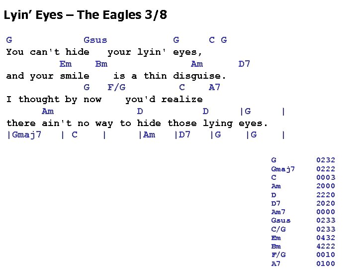 Lyin’ Eyes – The Eagles 3/8 G Gsus G C G You can't hide