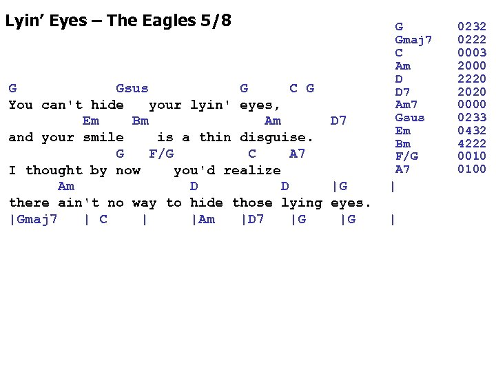 Lyin’ Eyes – The Eagles 5/8 G Gsus G C G You can't hide