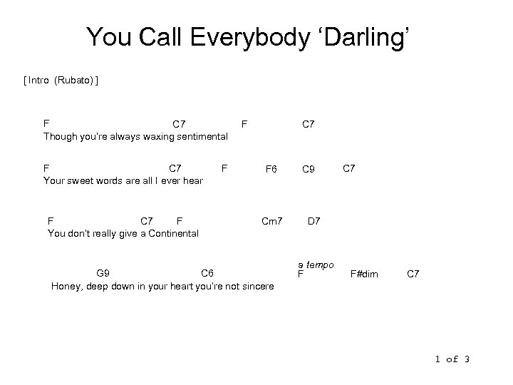 You Call Everybody ‘Darling’ [ Intro (Rubato) ] F C 7 Though you’re always