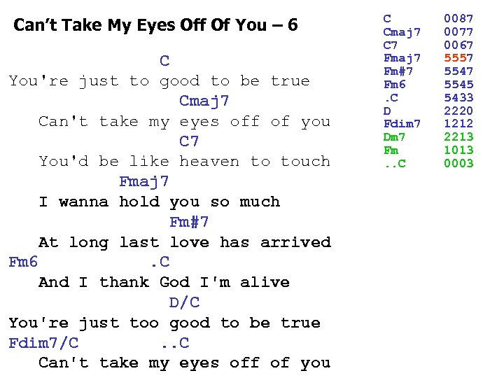 Can’t Take My Eyes Off Of You – 6 C You're just to good