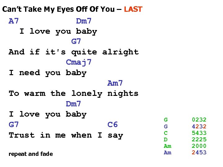 Can’t Take My Eyes Off Of You – LAST A 7 Dm 7 I