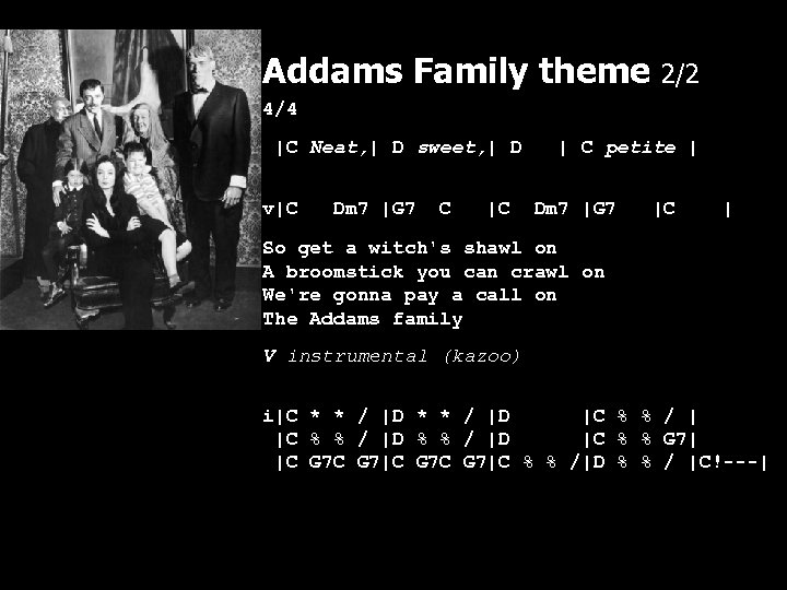 Addams Family theme 2/2 4/4 |C Neat, | D sweet, | D v|C Dm