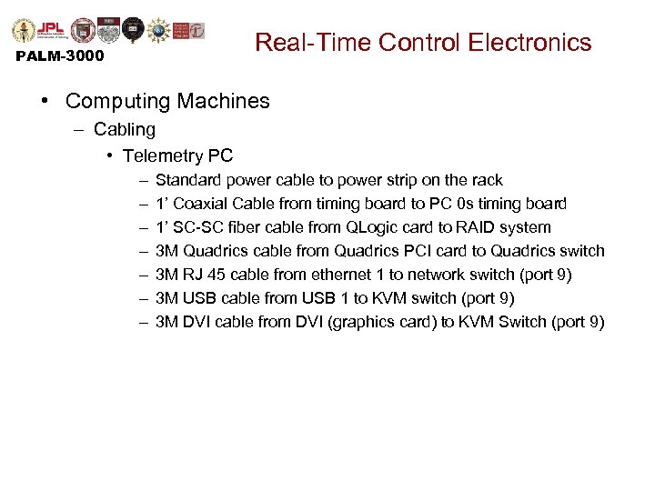 Real-Time Control Electronics PALM-3000 • Computing Machines – Cabling • Telemetry PC – –