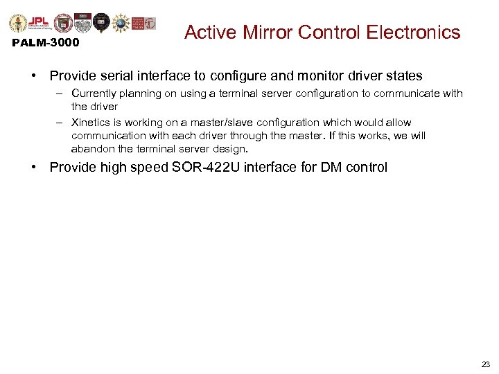 PALM-3000 Active Mirror Control Electronics • Provide serial interface to configure and monitor driver