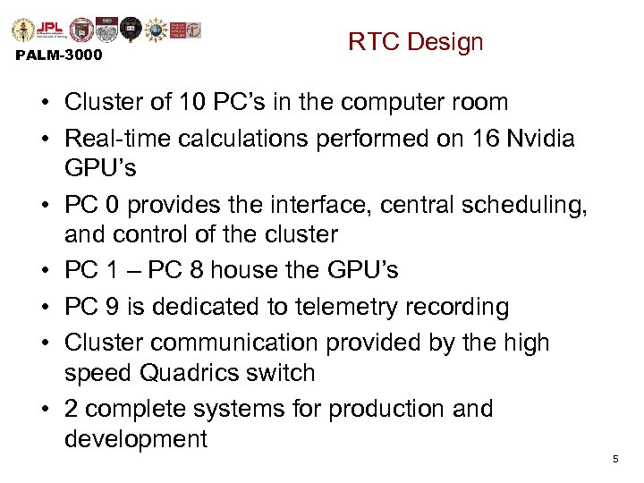 PALM-3000 RTC Design • Cluster of 10 PC’s in the computer room • Real-time