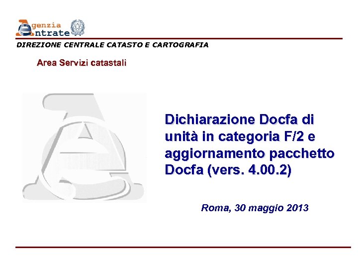 DIREZIONE CENTRALE CATASTO E CARTOGRAFIA Area Servizi catastali Dichiarazione Docfa di unità in categoria