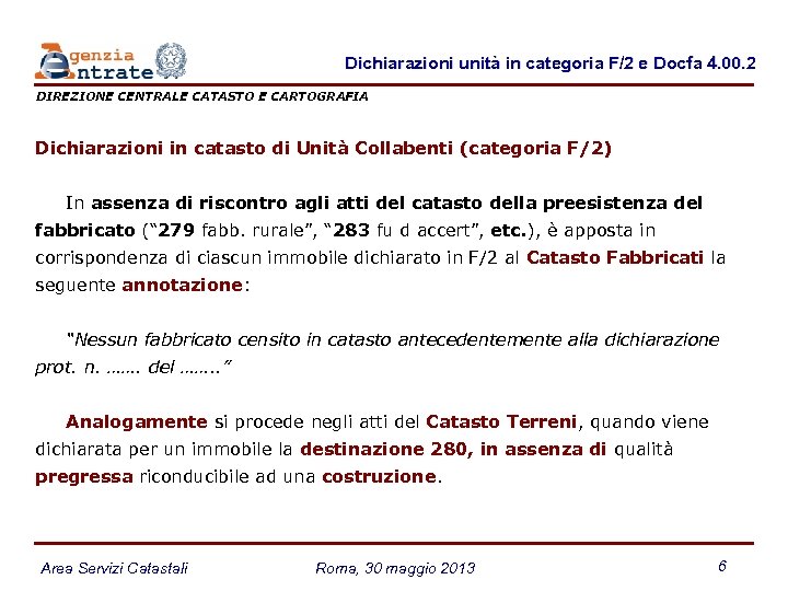 Dichiarazioni unità in categoria F/2 e Docfa 4. 00. 2 DIREZIONE CENTRALE CATASTO E