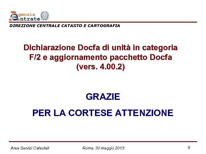 DIREZIONE CENTRALE CATASTO E CARTOGRAFIA Dichiarazione Docfa di unità in categoria F/2 e aggiornamento