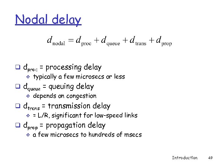 Nodal delay q dproc = processing delay v typically a few microsecs or less