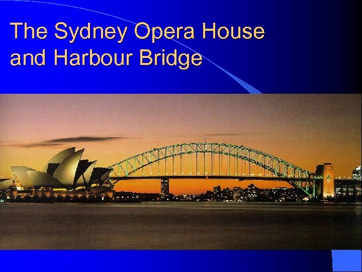 The Sydney Opera House and Harbour Bridge 