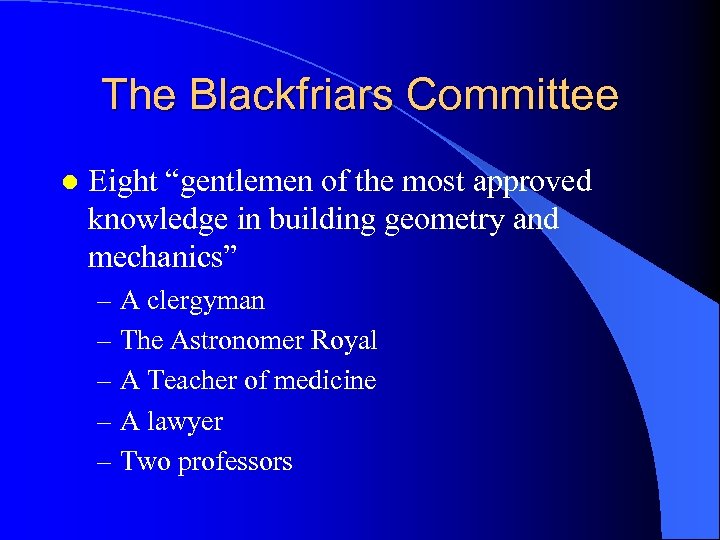 The Blackfriars Committee l Eight “gentlemen of the most approved knowledge in building geometry