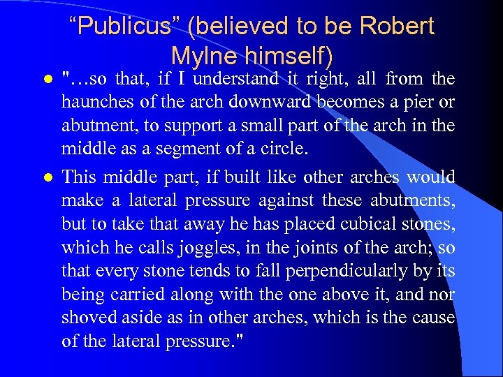 “Publicus” (believed to be Robert Mylne himself) l l 