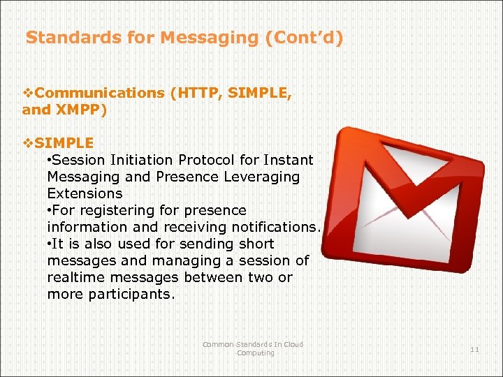 Standards for Messaging (Cont’d) v. Communications (HTTP, SIMPLE, and XMPP) v. SIMPLE • Session