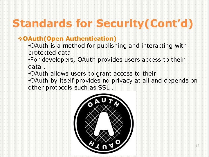 Standards for Security(Cont’d) v. OAuth(Open Authentication) • OAuth is a method for publishing and