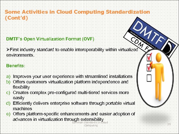 Some Activities in Cloud Computing Standardization (Cont’d) DMTF’s Open Virtualization Format (OVF) ØFirst industry