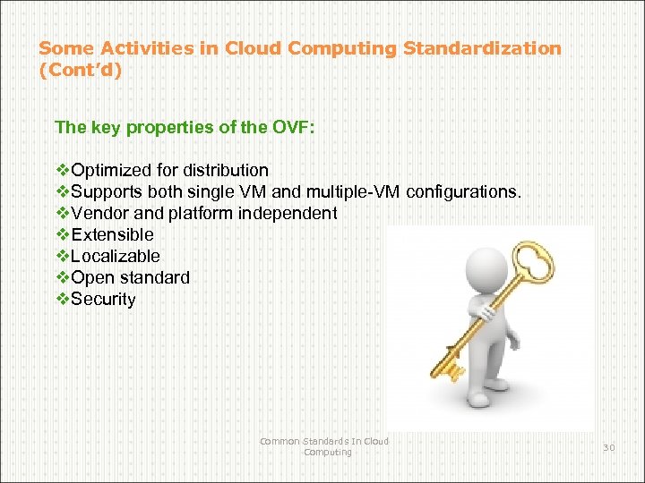 Some Activities in Cloud Computing Standardization (Cont’d) The key properties of the OVF: v.