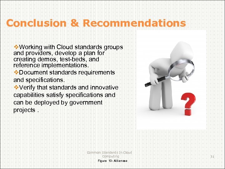 Conclusion & Recommendations v. Working with Cloud standards groups and providers, develop a plan