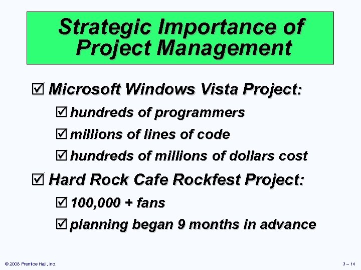 Strategic Importance of Project Management þ Microsoft Windows Vista Project: þ hundreds of programmers