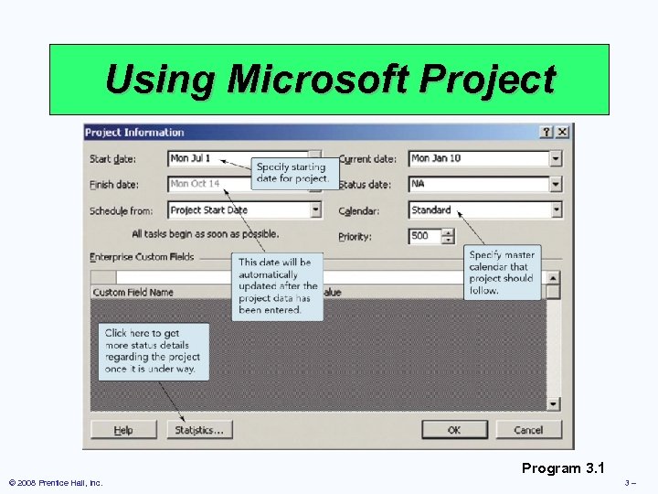 Using Microsoft Project Program 3. 1 © 2008 Prentice Hall, Inc. 3– 