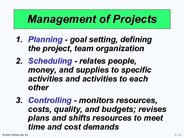 Management of Projects 1. Planning - goal setting, defining the project, team organization 2.