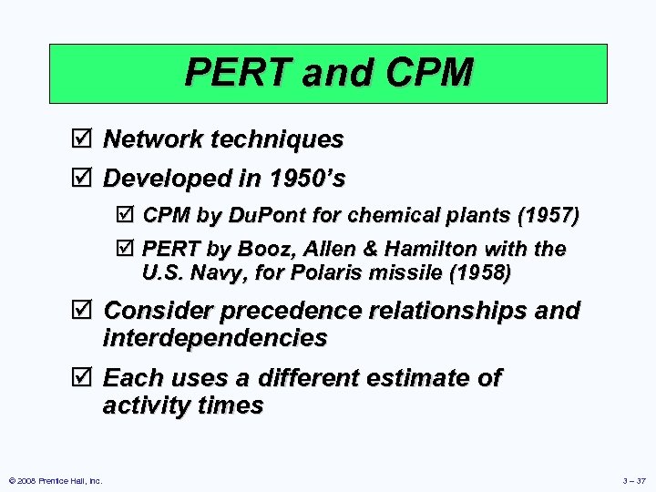 PERT and CPM þ Network techniques þ Developed in 1950’s þ CPM by Du.