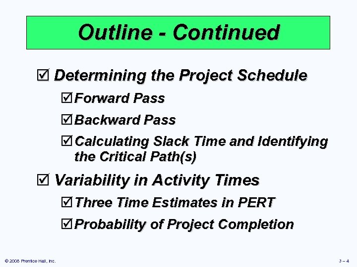 Outline - Continued þ Determining the Project Schedule þ Forward Pass þ Backward Pass