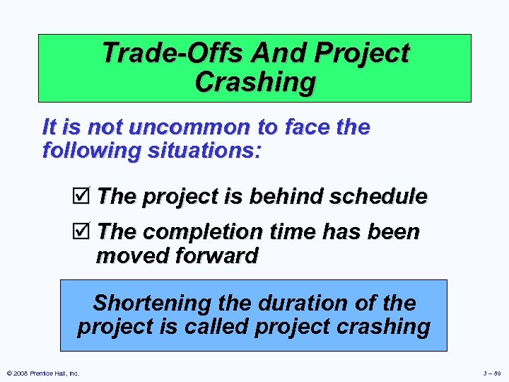 Trade-Offs And Project Crashing It is not uncommon to face the following situations: þ