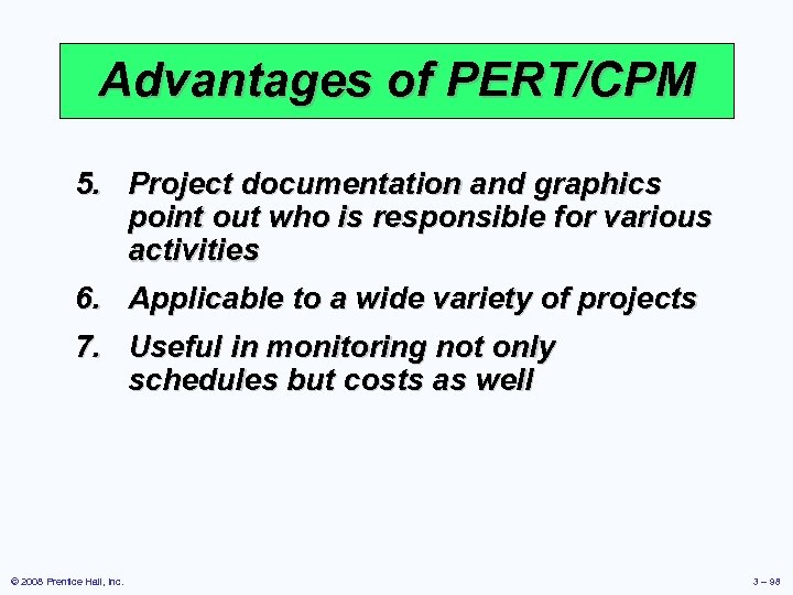 Advantages of PERT/CPM 5. Project documentation and graphics point out who is responsible for