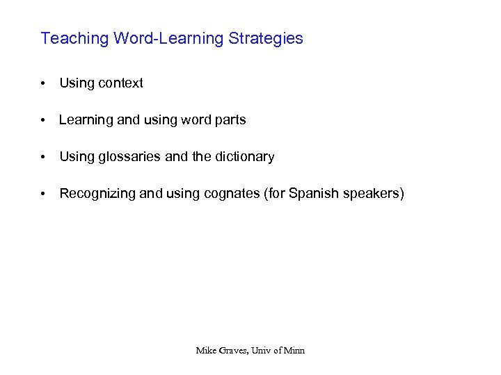 Teaching Word-Learning Strategies • Using context • Learning and using word parts • Using