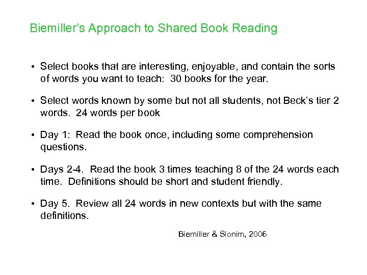 Biemiller’s Approach to Shared Book Reading • Select books that are interesting, enjoyable, and