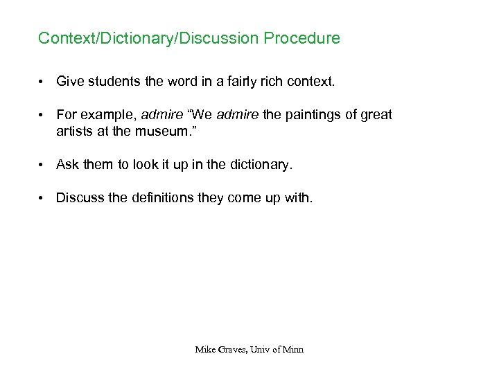 Context/Dictionary/Discussion Procedure • Give students the word in a fairly rich context. • For