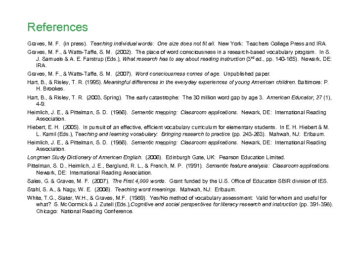 References Graves, M. F. (in press). Teaching individual words: One size does not fit