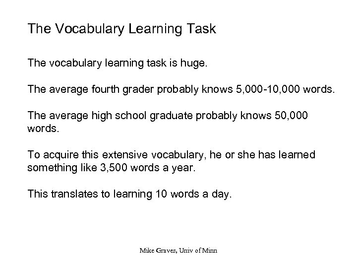 The Vocabulary Learning Task The vocabulary learning task is huge. The average fourth grader