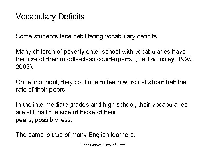 Vocabulary Deficits Some students face debilitating vocabulary deficits. Many children of poverty enter school