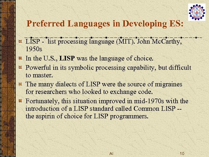 Preferred Languages in Developing ES: LISP - list processing language (MIT). John Mc. Carthy,