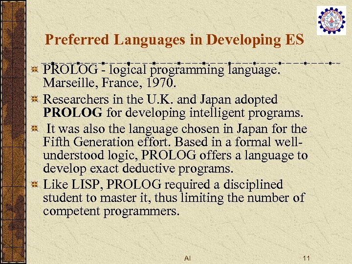 Preferred Languages in Developing ES PROLOG - logical programming language. Marseille, France, 1970. Researchers